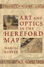 Art and Optics in the Hereford Map af Marcia Kupfer