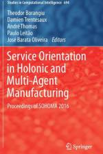 Service Orientation in Holonic and Multi-Agent Manufacturing