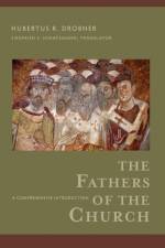 The Fathers of the Church – A Comprehensive Introduction af Hubertus R. Drobner