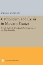 Catholicism and Crisis in Modern France af William Bosworth
