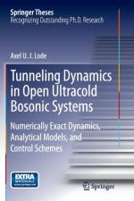 Tunneling Dynamics in Open Ultracold Bosonic Systems af Axel U. J. Lode