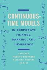Continuous-Time Models in Corporate Finance, Banking, and Insurance af Santiago Moreno-Bromberg