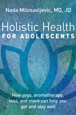 Holistic Health for Adolescents af Nada Milosavljevic