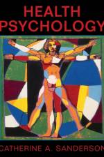 Health  Psychology af Catherine A. (Amherst College) Sanderson