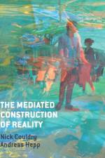The Mediated Construction of Reality af Nick Couldry