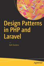Design Patterns in PHP and Laravel af Kelt Dockins