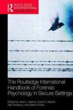 The Routledge International Handbook of Forensic Psychology in Secure Settings