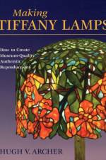 Making Tiffany Lamps af Hugh Archer