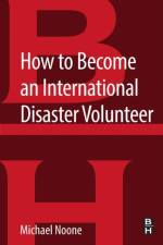 How to Become an International Disaster Volunteer af Michael (Public Health Disaster Response Coordinator) Noone
