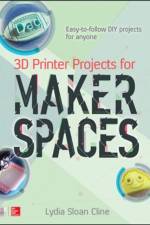3D Printer Projects for Makerspaces af Lydia Cline