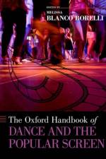 The Oxford Handbook of Dance and the Popular Screen