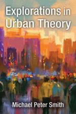 Explorations in Urban Theory af Michael Peter Smith