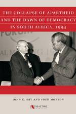 The Collapse of Apartheid and the Dawn of Democracy in South Africa, 1993 af John C. Eby