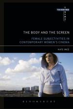 The Body and the Screen af Kate (University of Birmingham Ince