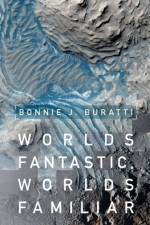 Worlds Fantastic, Worlds Familiar af Bonnie J. (Jet Propulsion Laboratory Buratti