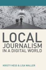 Local Journalism in a Digital World af Kristy (Deakin University Hess