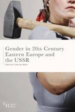 Gender in Twentieth-Century Eastern Europe and the USSR af Catherine Baker