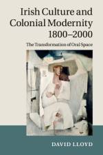 Irish Culture and Colonial Modernity 1800–2000 af David (University of Southern California) Lloyd