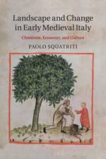 Landscape and Change in Early Medieval Italy af Paolo (University of Michigan Squatriti