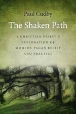 Shaken Path, The – A Christian Priest`s Exploration of Modern Pagan Belief and Practice af Paul Cudby