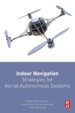 Indoor Navigation Strategies for Aerial Autonomous Systems af Pedro (Researcher Castillo-Garcia