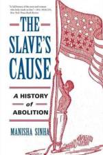 The Slave's Cause af Manisha Sinha