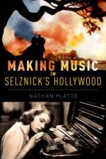 Making Music in Selznick's Hollywood af Nathan (Assistant Professor of Music Platte