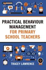 Practical Behaviour Management for Primary School Teachers af Tracey Lawrence