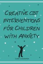 Creative CBT Interventions for Children with Anxiety af Liana Lowenstein