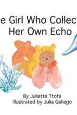 The Girl Who Collected Her Own Echo af Juliette (Specialist Educational Psychologist Ttofa