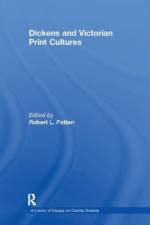 Dickens and Victorian Print Cultures