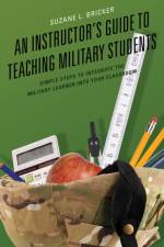 An Instructor's Guide to Teaching Military Students af Suzane Bricker