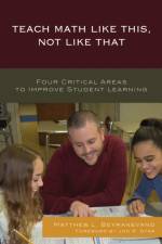 Teach Math Like This, Not Like That af Matthew L. Beyranevand