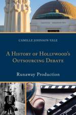 A History of Hollywood’s Outsourcing Debate af Camille Johnson-Yale