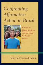 Confronting Affirmative Action in Brazil af Vania Penha-Lopes
