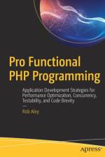 Pro Functional PHP Programming af Rob Aley