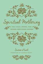 Spiritual Mothering af Susan Hunt