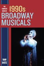 The Complete Book of 1990s Broadway Musicals af Dan Dietz