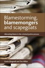 Blamestorming, Blamemongers and Scapegoats af Gavin (De Montfort University) Dingwall