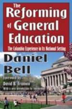 The Reforming of General Education af Daniel Bell