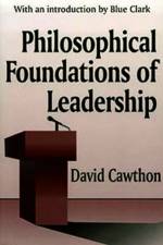 Philosophical Foundations of Leadership af David Cawthorn