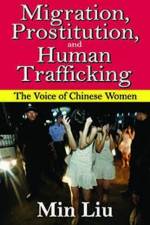 Migration, Prostitution and Human Trafficking af Min Liu