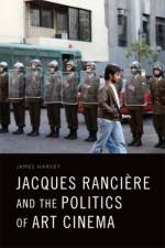 Jacques Ranciere and the Politics of Art Cinema af James (Independent scholar) Harvey