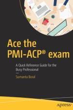 Ace the PMI-ACP (R) exam af Sumanta Boral