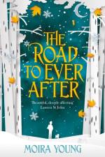 The Road To Ever After af Moira Young