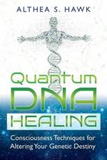 Quantum DNA Healing af Althea S. Hawk