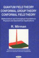 Quantum Field Theory, Conformal Group Theory, Conformal Field Theory af R Mirman