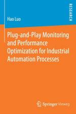 Plug-and-Play Monitoring and Performance Optimization for Industrial Automation Processes af Hao Luo