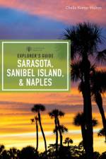 Explorer's Guide Sarasota, Sanibel Island, & Naples af Chelle Koster-Walton