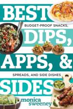 Best Dips, Apps, & Sides af Monica (Countryman) Sweeney